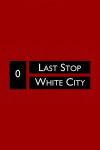 Last Stop White City