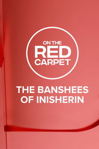 On the Red Carpet Presents: The Banshees of Inisherin