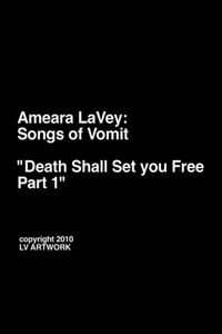 Ameara LaVey: Songs of Vomit "Death Shall Set you Free Part 1"