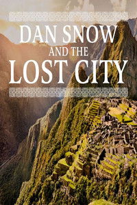 Dan Snow and the Lost City
