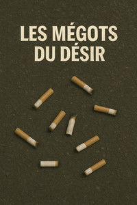 Les mégots du désir