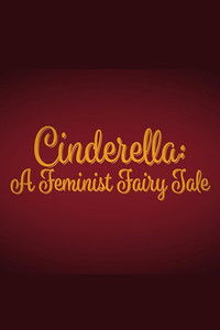 Cinderella: A Feminist Fairy Tale