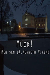 Muck! men sen då - Kenneth Viken?
