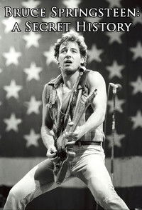 Bruce Springsteen: A Secret History