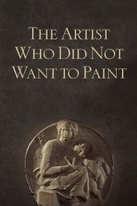 The Artist Who Did Not Want to Paint