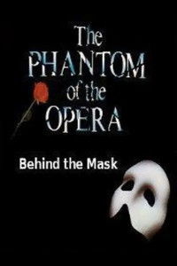 Behind The Mask: The Phantom Of The Opera