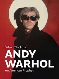 Behind the Artist: Andy Warhol, an American Prophet
