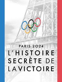 Paris 2024, l'histoire secrète de la victoire