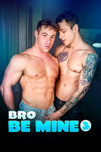 Bro Be Mine 3