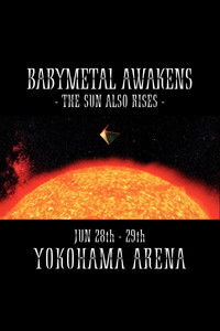 BABYMETAL AWAKENS - THE SUN ALSO RISES