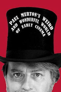 Paul Merton's Weird and Wonderful World of Early Cinema