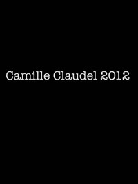 Camille Claudel 2012