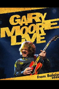 Gary Moore: Live From Baloise Session