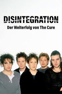 »Disintegration« – Ein Album. Eine Band. Eine Generation.