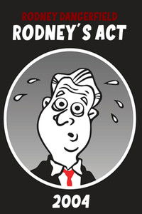 Rodney Dangerfield: Rodney's Act