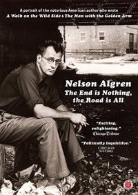 Nelson Algren: The End Is Nothing, the Road Is All...
