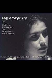 Long Strange Trip, or The Writer, the Naked Girl, and the Guy with a Hole in His Head
