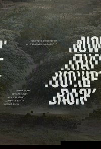 Now That You’re Back