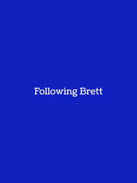 Following Brett