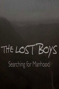 The Lost Boys: Searching for Manhood