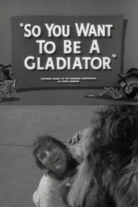 So You Want to Be a Gladiator