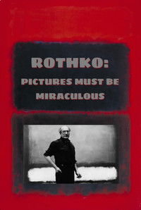 Rothko: Pictures Must Be Miraculous