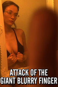 Attack of the Giant Blurry Finger