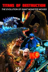 Titans of Destruction: The Evolution of Giant Monster Movies