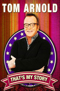 Tom Arnold: That's My Story And I'm Sticking To It!