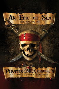 An Epic At Sea: The Making of Pirates of the Caribbean: The Curse of the Black Pearl
