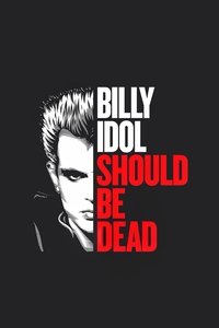 Billy Idol Should Be Dead