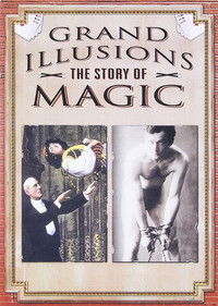 Grand Illusions - The Story Of Magic