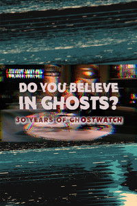 Do You Believe In Ghosts?: 30 Years of Ghostwatch