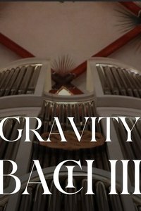 Gravity Bach Complete performance of works for organ - Vol. 3