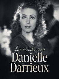 La Vérité sur Danielle Darrieux