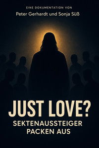 Just Love? Sektenaussteiger packen aus