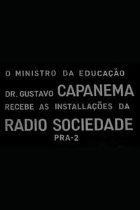 O Ministro da Educação Dr. Gustavo Capanema Recebe as Instalações da Radio Sociedade