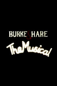 Burke and Hare: The Musical