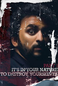 It’s In Your Nature to Destroy Yourselves, Pt. 1