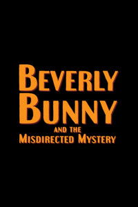 Beverly Bunny and the Misdirected Mystery