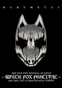 BABYMETAL THE FIVE FOX FESTIVAL IN JAPAN - WHITE FOX FESTIVAL