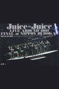 Juice=Juice LIVE AROUND 2017 FINAL at 日本武道館 ～Seven Squeeze!～