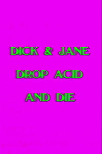 Dick and Jane Drop Acid and Die