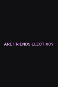 Are Friends Electric?
