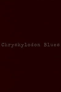 Chryskylodon Blues