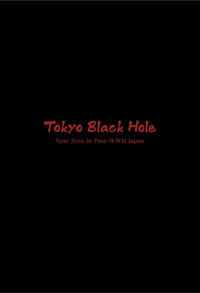 Tokyo Black Hole: Year Zero in Post-WWII Japan