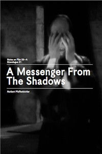 A Messenger from the Shadows (Notes on Film 06 A/Monologue 01)