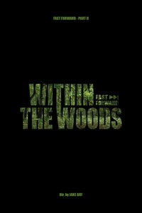 Within The Woods - Fast Forward Pt.2