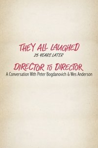 They All Laughed 25 Years Later: Director to Director - A Conversation with Peter Bogdanovich and Wes Anderson
