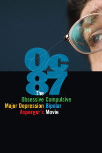 OC87: The Obsessive Compulsive, Major Depression, Bipolar, Asperger's Movie